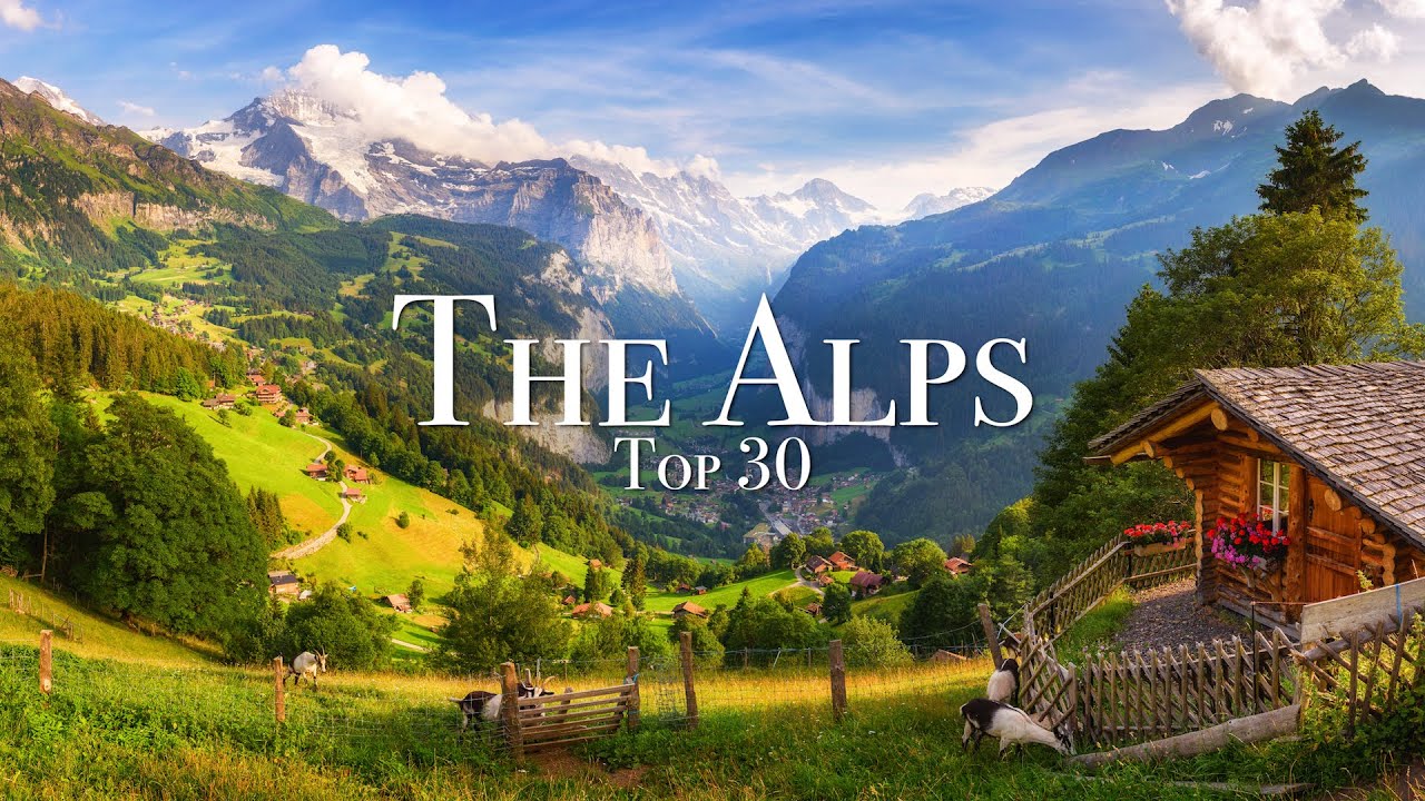 Top 30 Places In The Alps - Ultimate Travel Guide