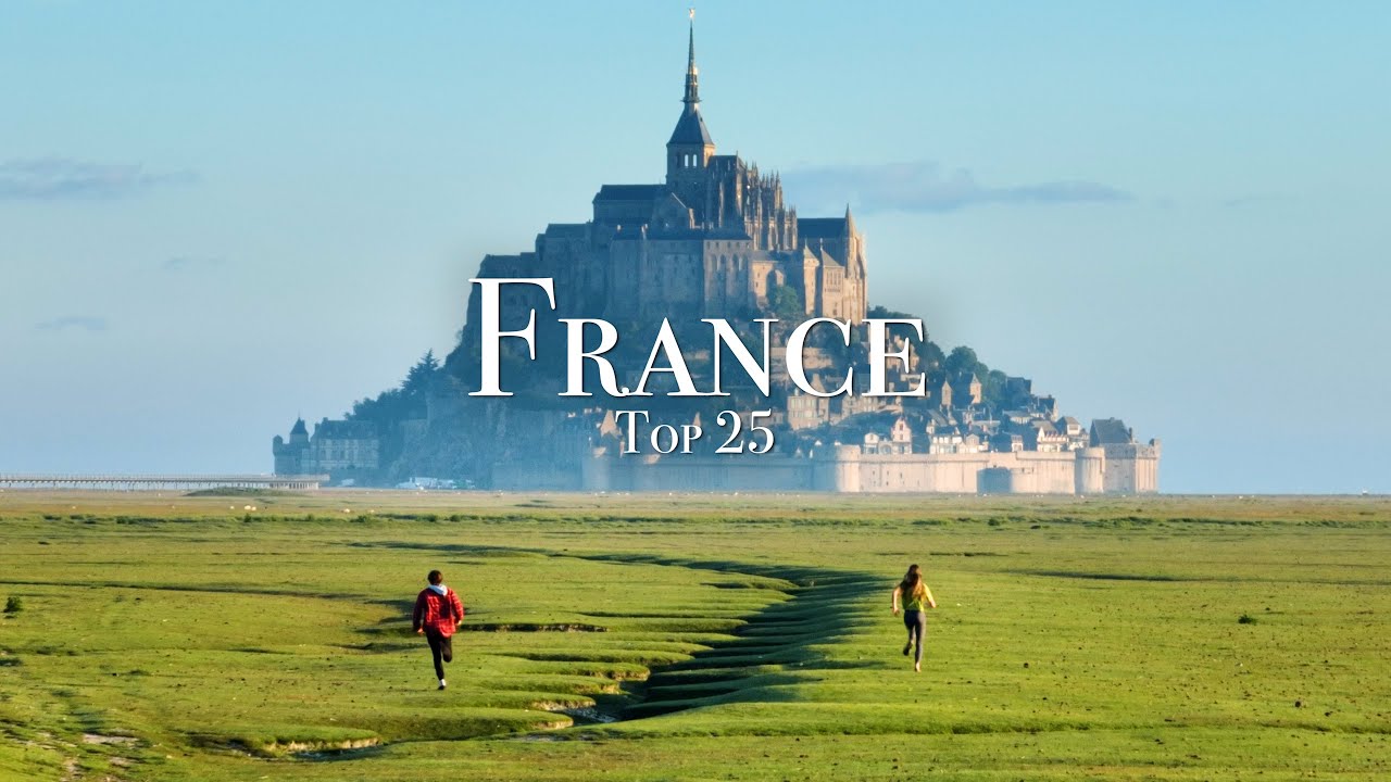 Top 25 Places To Visit in France - Travel Guide