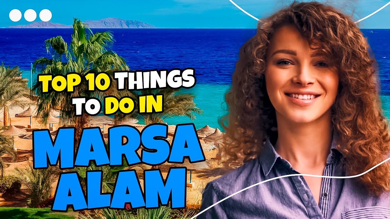 Top 10 things to do in Marsa Alam (Egypt) 2023 | Travel guide