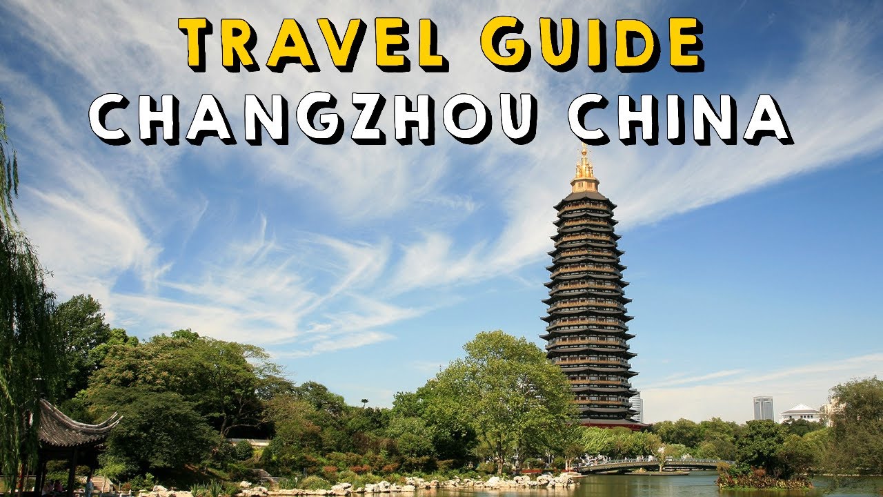 Changzhou China Travel Guide - Best Things to do in Changzhou China 2023